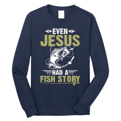 Fishing Gifts Even Jesus Had A Fish Story Funny Long Sleeve Shirt