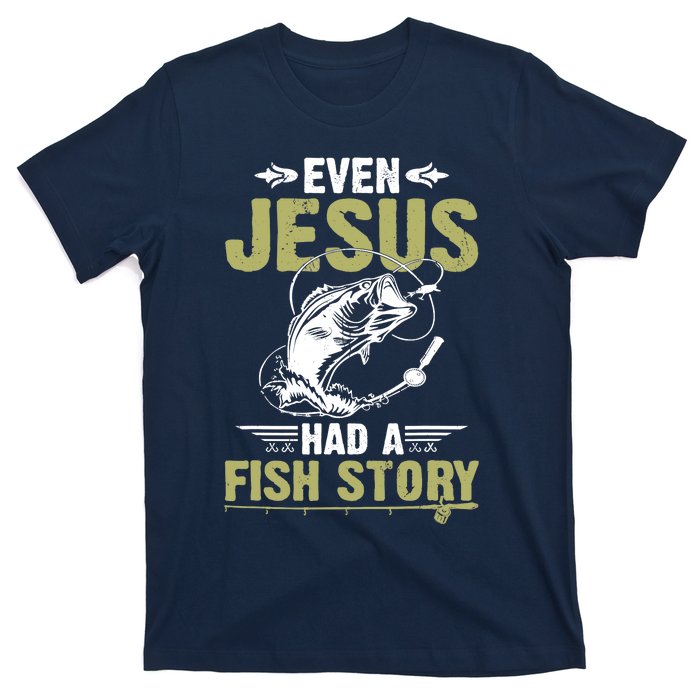 Fishing Gifts Even Jesus Had A Fish Story Funny T-Shirt