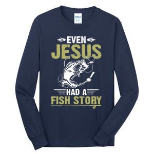 Fishing Gifts Even Jesus Had A Fish Story Funny Tall Long Sleeve T-Shirt