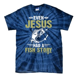 Fishing Gifts Even Jesus Had A Fish Story Funny Tie-Dye T-Shirt