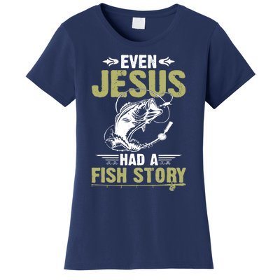 Fishing Gifts Even Jesus Had A Fish Story Funny Women's T-Shirt