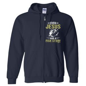 Fishing Gifts Even Jesus Had A Fish Story Funny Full Zip Hoodie