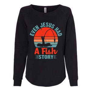 Fishing Gifts Even Jesus Had A Fish Story Funny Womens California Wash Sweatshirt