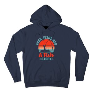 Fishing Gifts Even Jesus Had A Fish Story Funny Hoodie