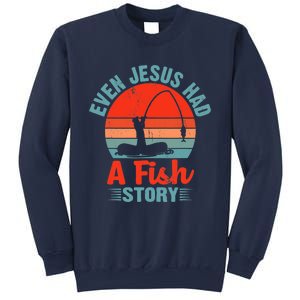 Fishing Gifts Even Jesus Had A Fish Story Funny Sweatshirt