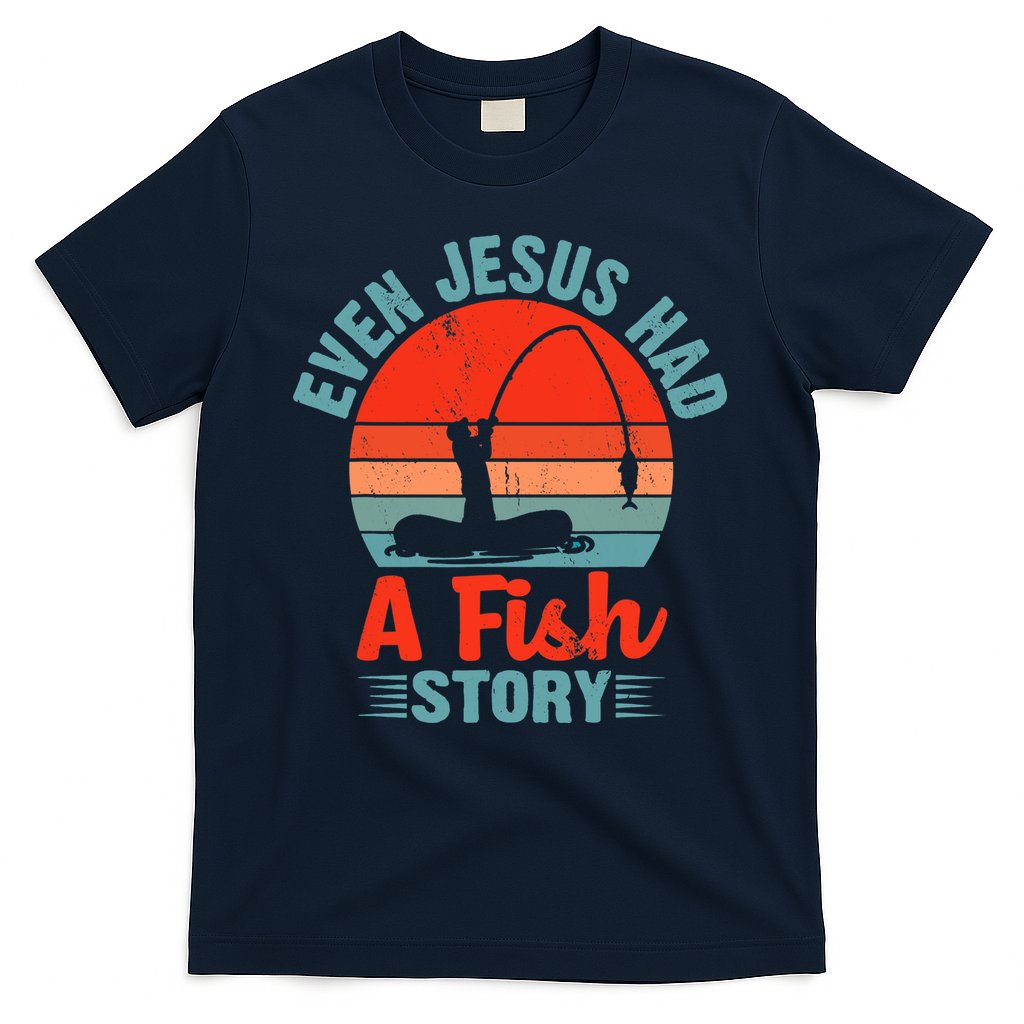 Fishing Gifts Even Jesus Had A Fish Story Funny T-Shirt