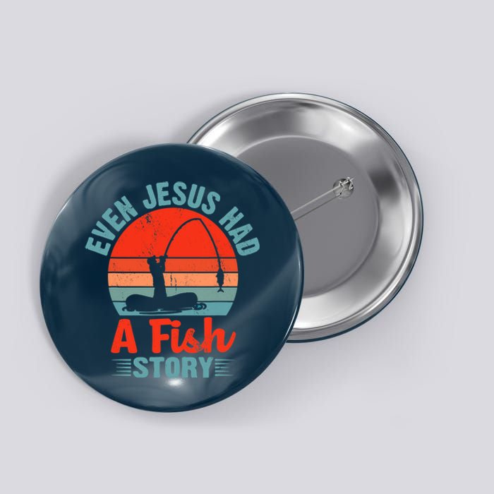 Fishing Gifts Even Jesus Had A Fish Story Funny Button