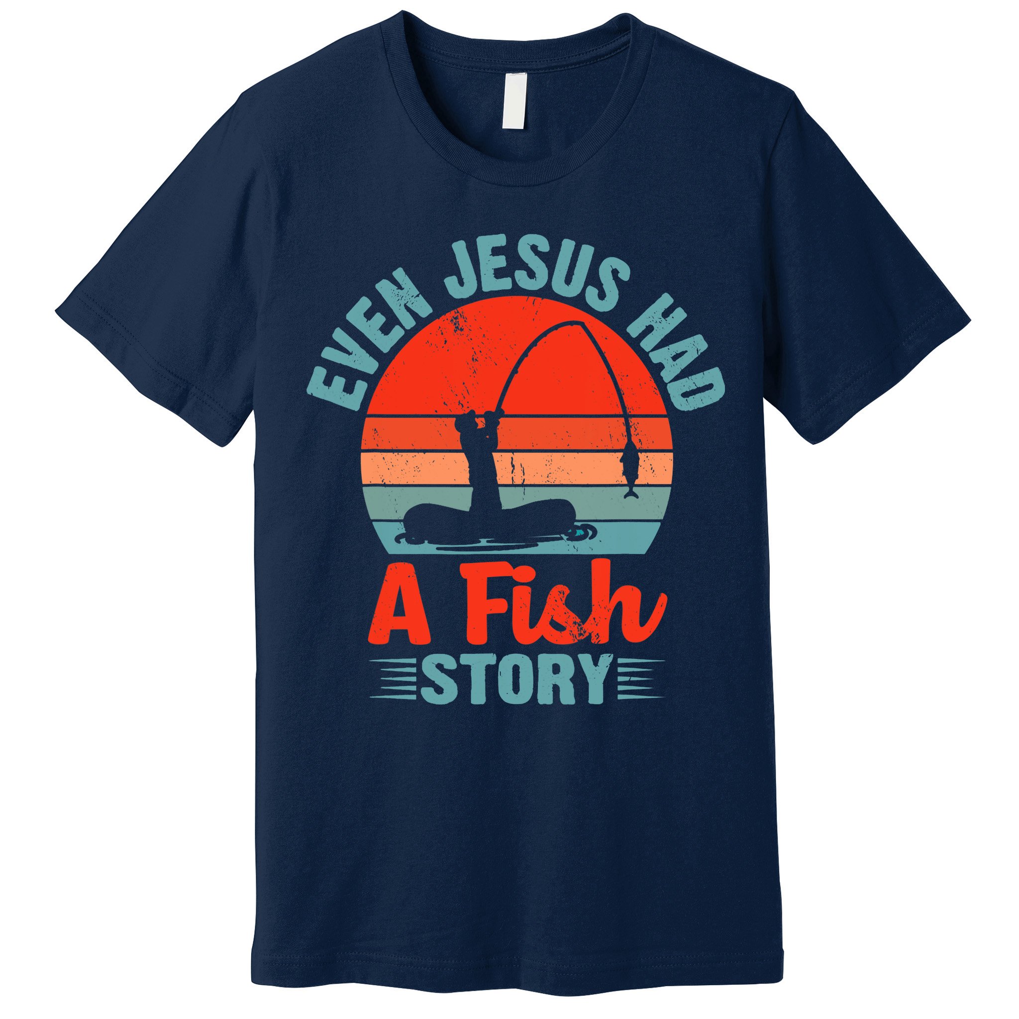 Fishing Gifts Even Jesus Had A Fish Story Funny Premium T-Shirt