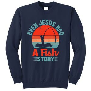 Fishing Gifts Even Jesus Had A Fish Story Funny Tall Sweatshirt