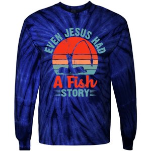 Fishing Gifts Even Jesus Had A Fish Story Funny Tie-Dye Long Sleeve Shirt