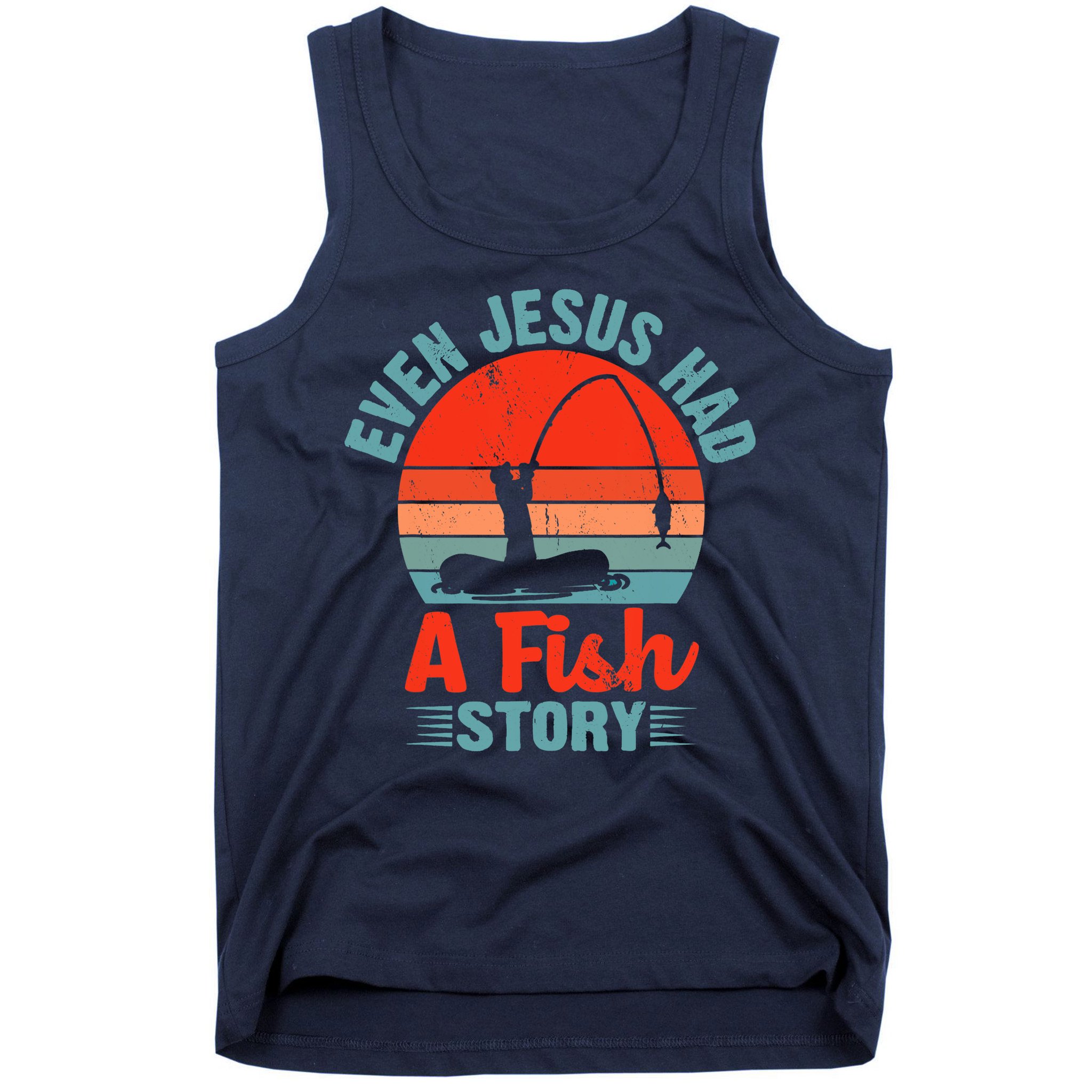 Fishing Gifts Even Jesus Had A Fish Story Funny Tank Top