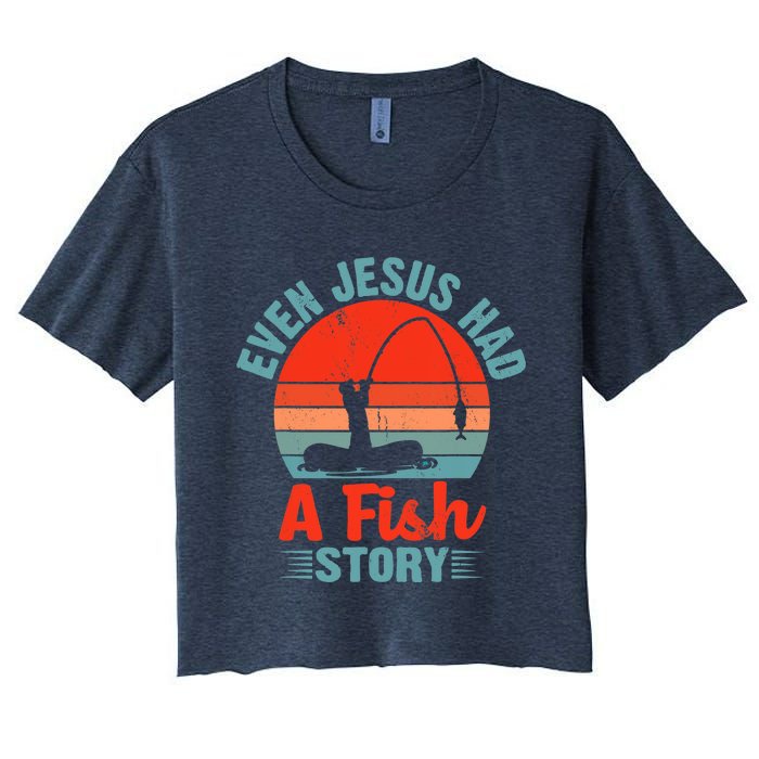 Fishing Gifts Even Jesus Had A Fish Story Funny Women's Crop Top Tee