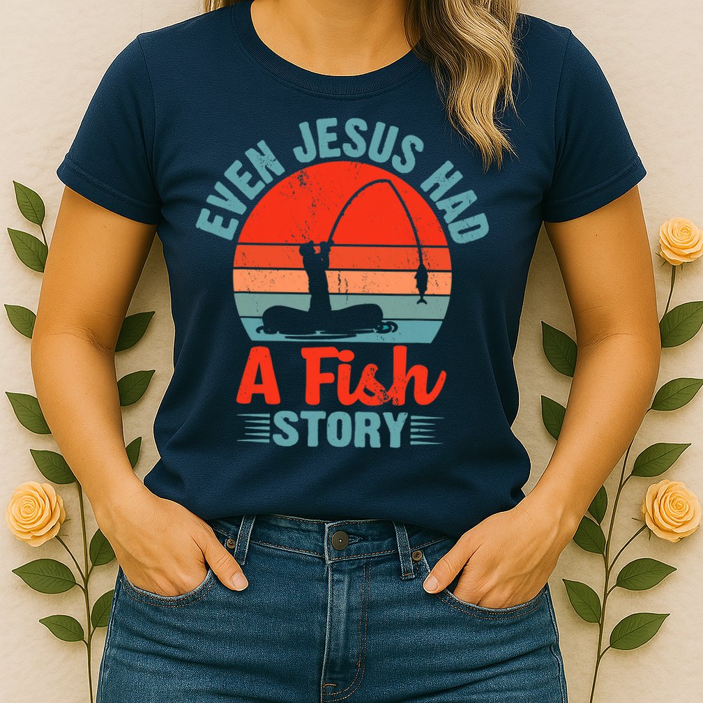 Fishing Gifts Even Jesus Had A Fish Story Funny Womens T-Shirt