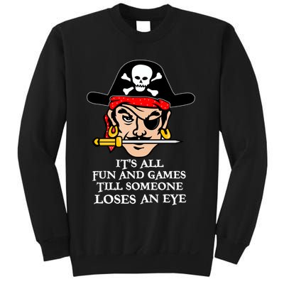 All Fun And Games Till Someone Loses An Eye Sweatshirt