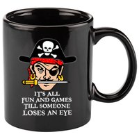 All Fun And Games Till Someone Loses An Eye 11oz C Handle Ceramic Mug