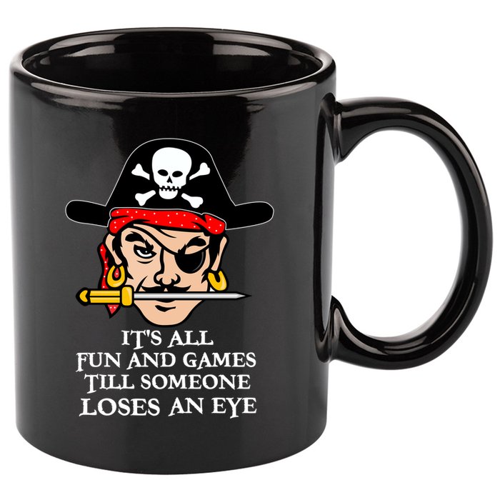 All Fun And Games Till Someone Loses An Eye 11oz C Handle Ceramic Mug