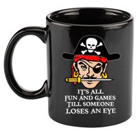All Fun And Games Till Someone Loses An Eye 11oz C Handle Ceramic Mug