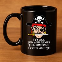 All Fun And Games Till Someone Loses An Eye 11oz C Handle Ceramic Mug