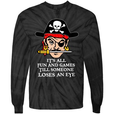 All Fun And Games Till Someone Loses An Eye Tie-Dye Long Sleeve Shirt
