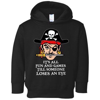 All Fun And Games Till Someone Loses An Eye Toddler Hoodie