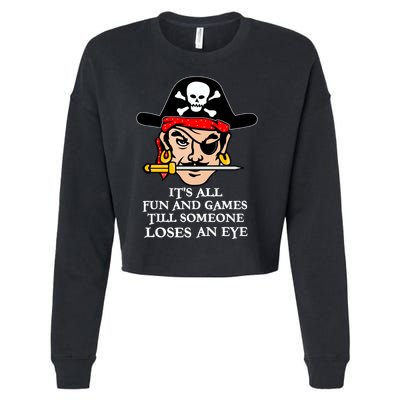 All Fun And Games Till Someone Loses An Eye Cropped Pullover Crew