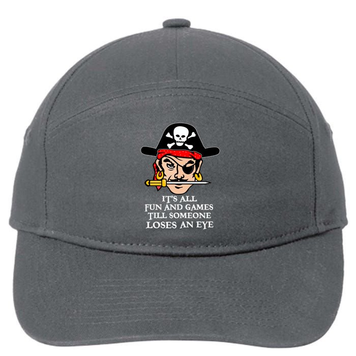All Fun And Games Till Someone Loses An Eye 7-Panel Snapback Hat