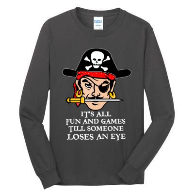 All Fun And Games Till Someone Loses An Eye Tall Long Sleeve T-Shirt