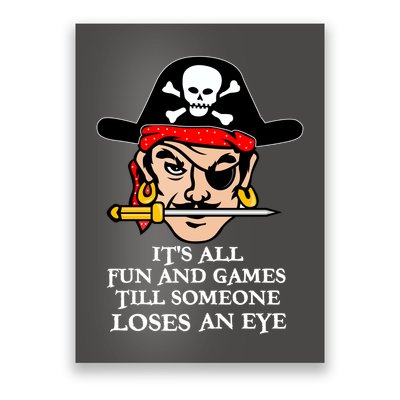 All Fun And Games Till Someone Loses An Eye Poster