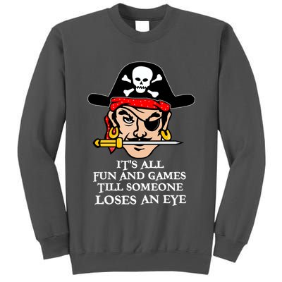 All Fun And Games Till Someone Loses An Eye Tall Sweatshirt