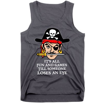 All Fun And Games Till Someone Loses An Eye Tank Top