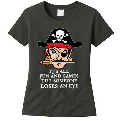 All Fun And Games Till Someone Loses An Eye Womens T-Shirt