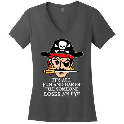 All Fun And Games Till Someone Loses An Eye Women's V-Neck T-Shirt