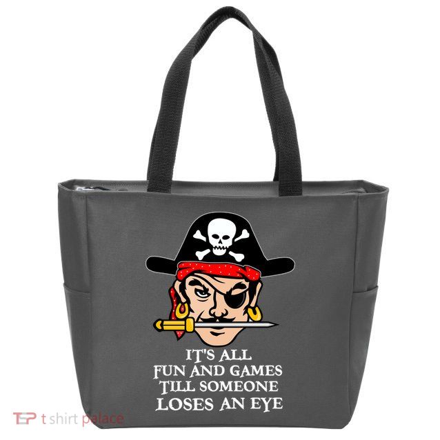 All Fun And Games Till Someone Loses An Eye Zip Tote Bag
