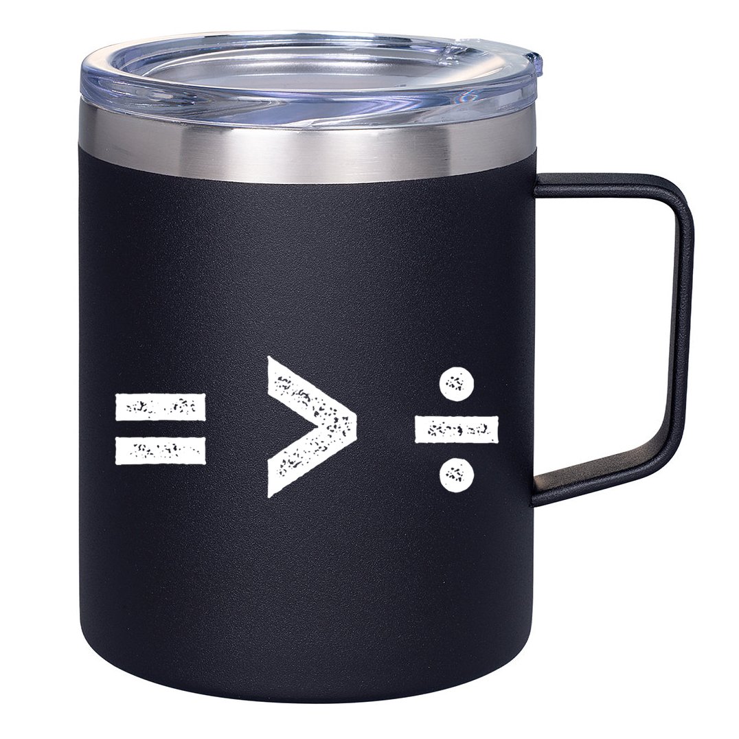 Funny Gift Equality Is Greater Than Division Symbols Gift 12oz Stainless Steel Coffee Mug