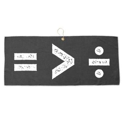 Funny Gift Equality Is Greater Than Division Symbols Gift Large Microfiber Waffle Golf Towel