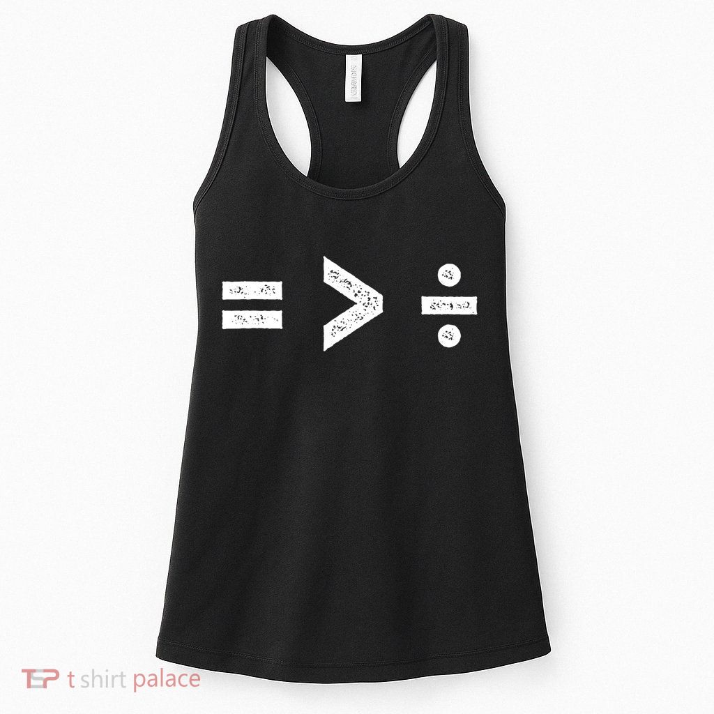 Funny Gift Equality Is Greater Than Division Symbols Gift Womens Tank Top