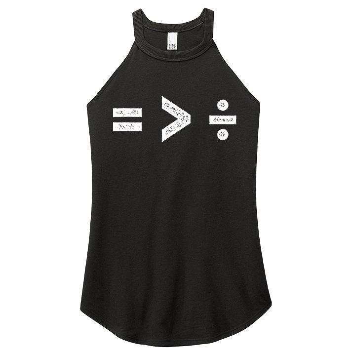 Funny Gift Equality Is Greater Than Division Symbols Gift Women's Perfect Tri Rocker Tank