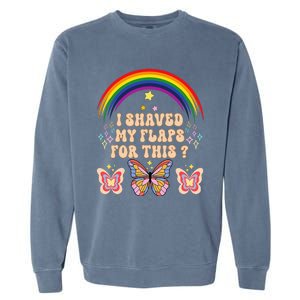 Funny Groovy Embarrassing I Shaved My Flaps For This Garment-Dyed Sweatshirt