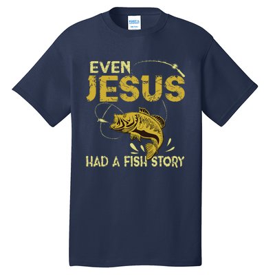 Fishing Gifts Even Jesus Had A Fish Story Funny Tall T-Shirt