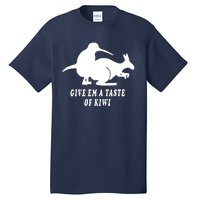 Funny Give Em A Taste Of Kiwi Tall T-Shirt