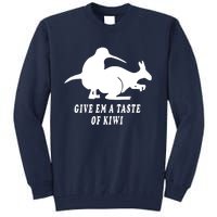 Funny Give Em A Taste Of Kiwi Tall Sweatshirt