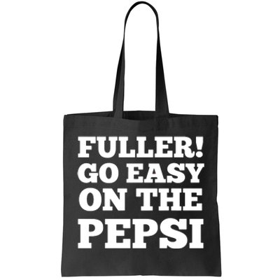 Fuller Go Easy On The Pepsi Tote Bag