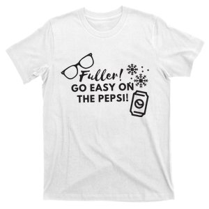 Fuller Go Easy On The Pepsi T-Shirt