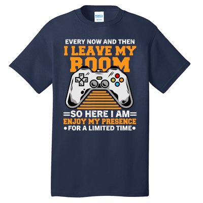 Funny Gamer Every Now And Then I Leave My Room Gaming Lover Tall T-Shirt