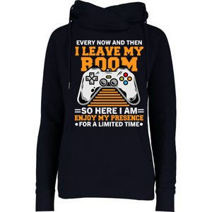 Funny Gamer Every Now And Then I Leave My Room Gaming Lover Womens Funnel Neck Pullover Hood