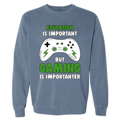 Funny Gamer Education Is Important But Gaming Is Importanter Garment-Dyed Sweatshirt