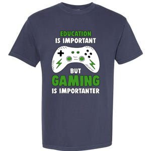 Funny Gamer Education Is Important But Gaming Is Importanter Garment-Dyed Heavyweight T-Shirt