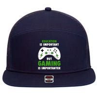 Funny Gamer Education Is Important But Gaming Is Importanter 7 Panel Mesh Trucker Snapback Hat