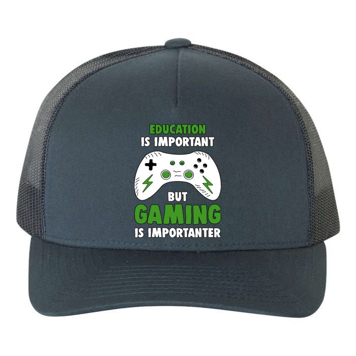 Funny Gamer Education Is Important But Gaming Is Importanter Yupoong Adult 5-Panel Trucker Hat