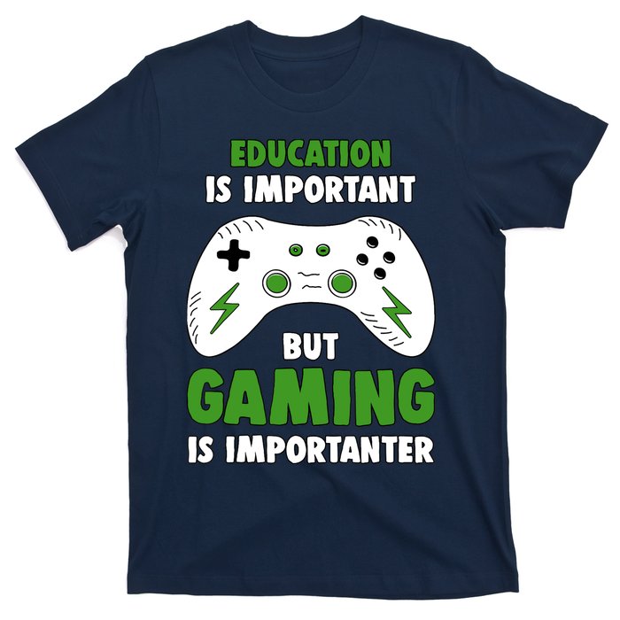 Funny Gamer Education Is Important But Gaming Is Importanter T-Shirt